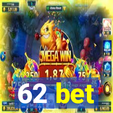 62 bet