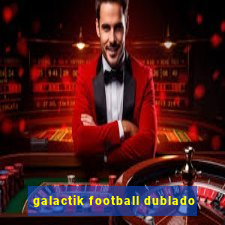 galactik football dublado