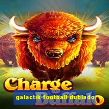 galactik football dublado