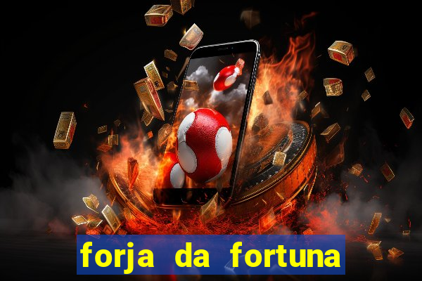 forja da fortuna é confiável