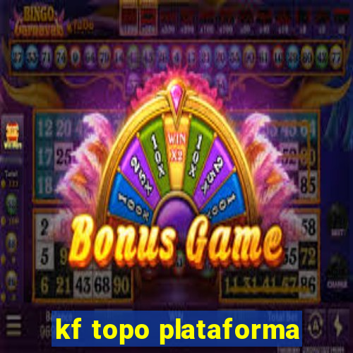 kf topo plataforma