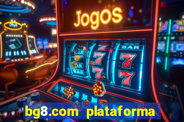 bg8.com plataforma paga mesmo