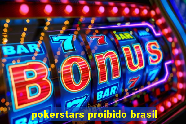 pokerstars proibido brasil