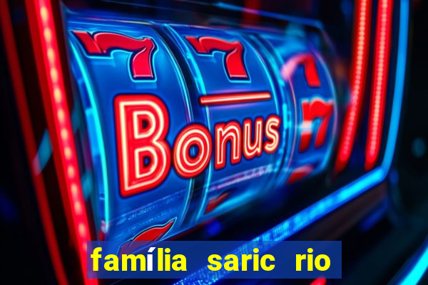 família saric rio de janeiro