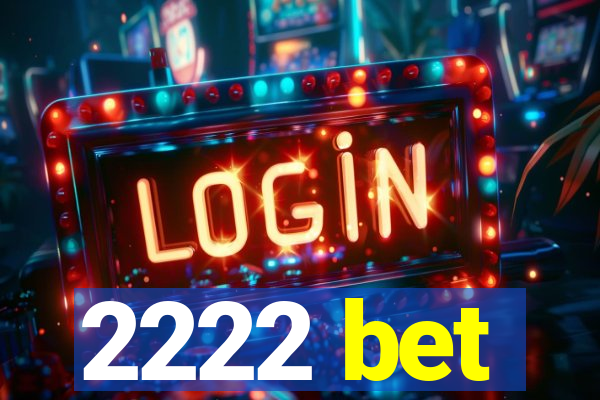 2222 bet