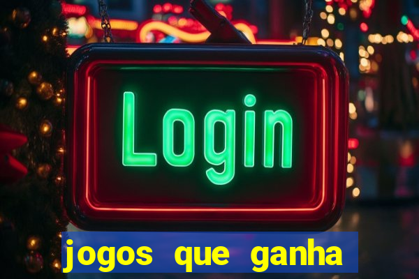 jogos que ganha dinheiro gratis