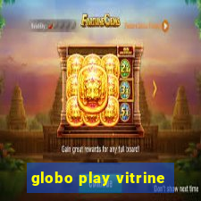 globo play vitrine