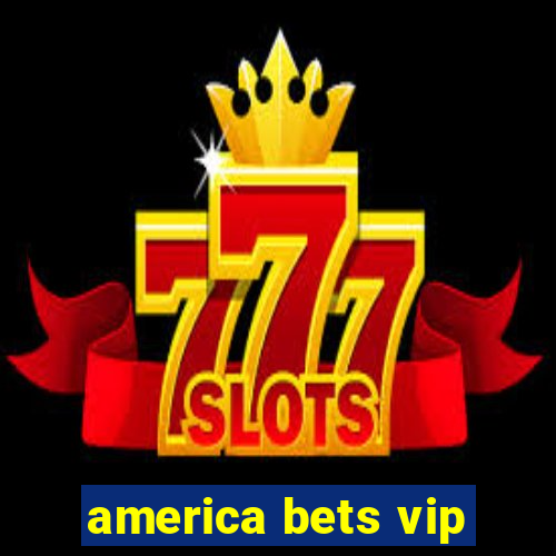 america bets vip