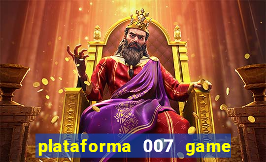 plataforma 007 game é confiável