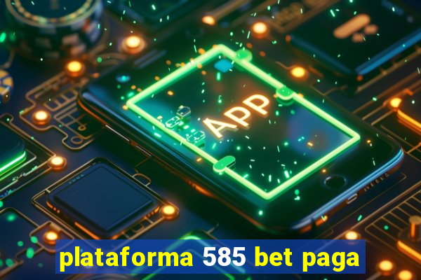 plataforma 585 bet paga