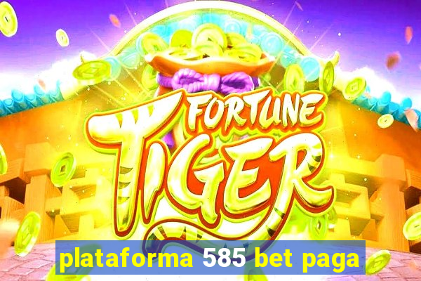 plataforma 585 bet paga