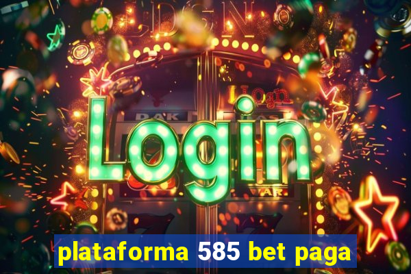 plataforma 585 bet paga