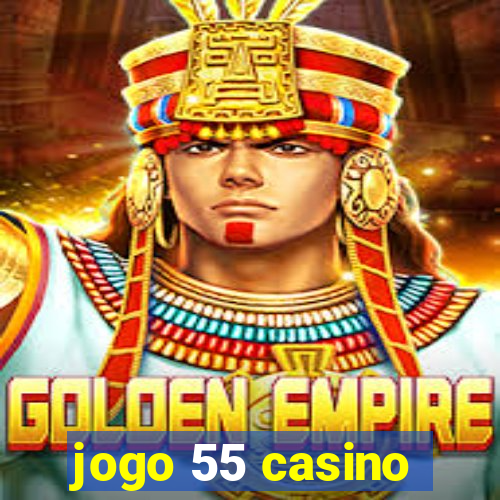 jogo 55 casino