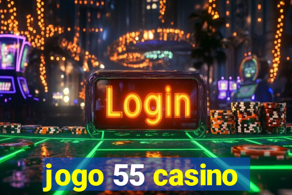 jogo 55 casino