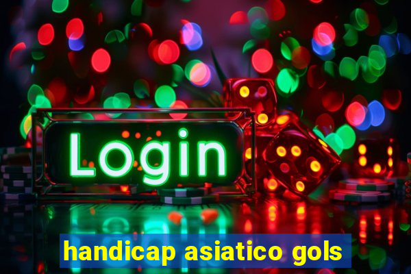 handicap asiatico gols