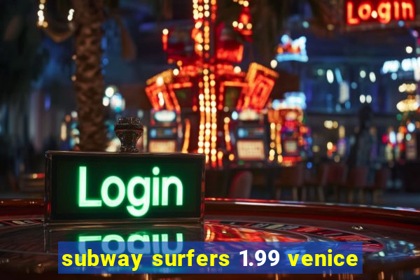 subway surfers 1.99 venice