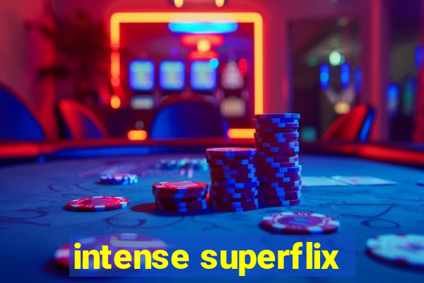 intense superflix