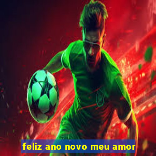 feliz ano novo meu amor