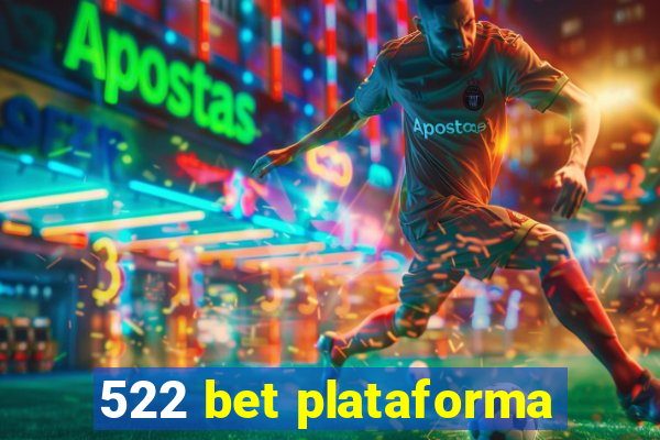 522 bet plataforma