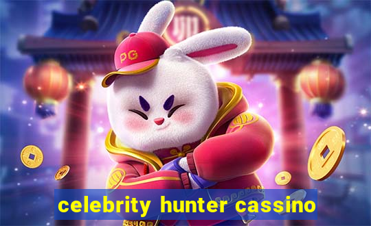 celebrity hunter cassino