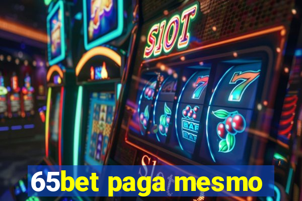 65bet paga mesmo