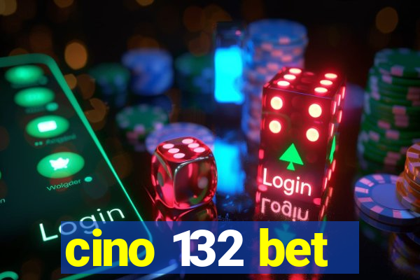 cino 132 bet