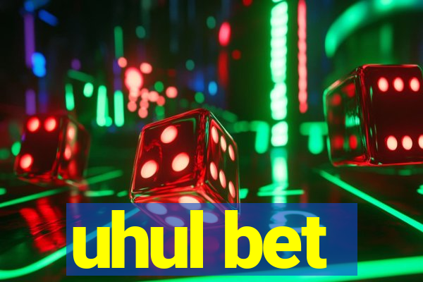 uhul bet