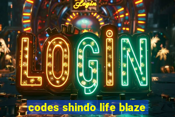 codes shindo life blaze