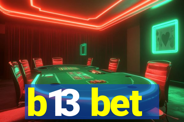 b13 bet