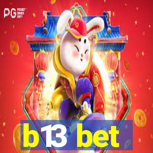 b13 bet