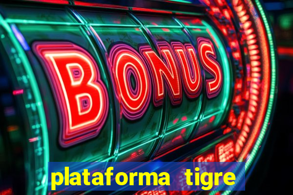 plataforma tigre pagando no cadastro