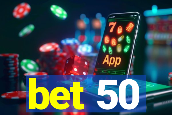 bet 50