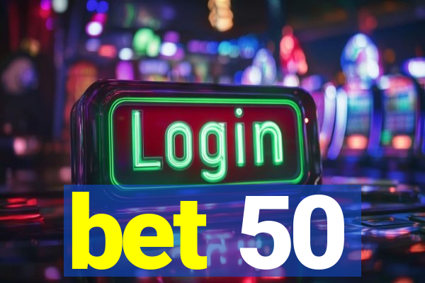 bet 50