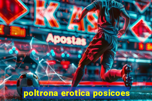 poltrona erotica posicoes