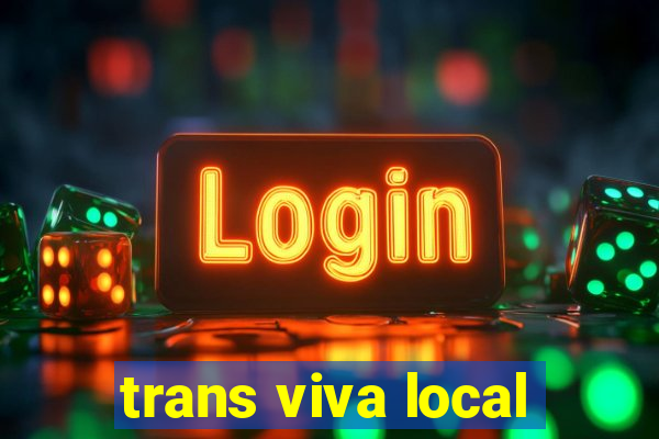 trans viva local