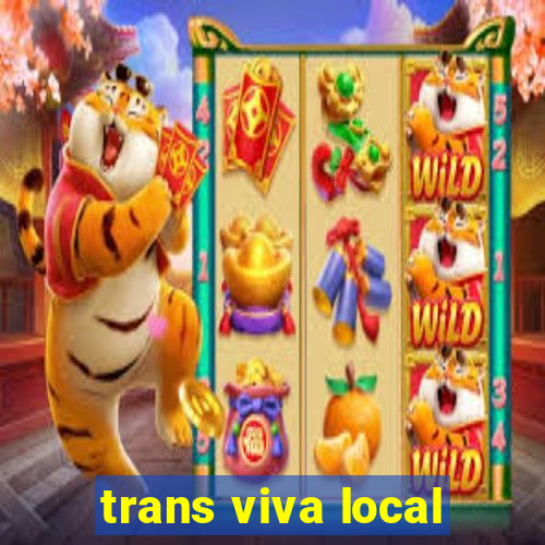 trans viva local