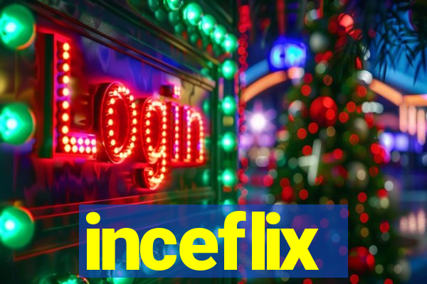 inceflix