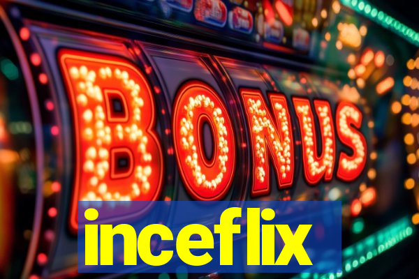 inceflix