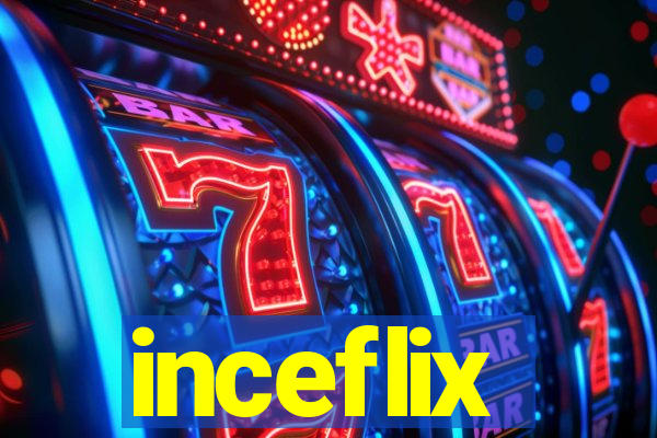 inceflix