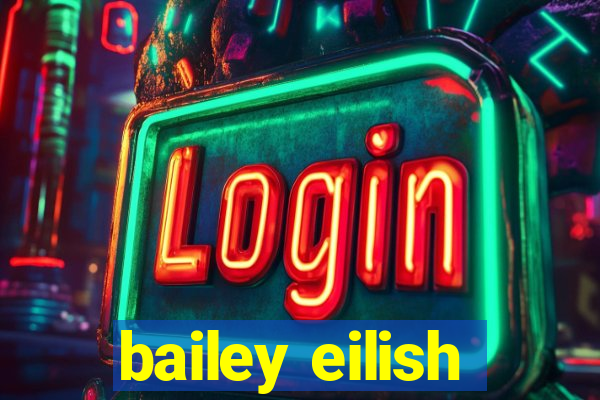 bailey eilish