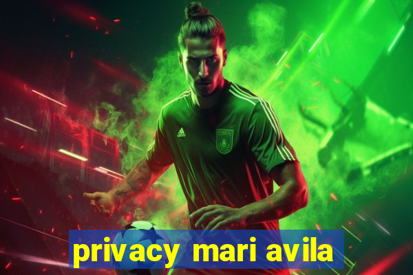 privacy mari avila