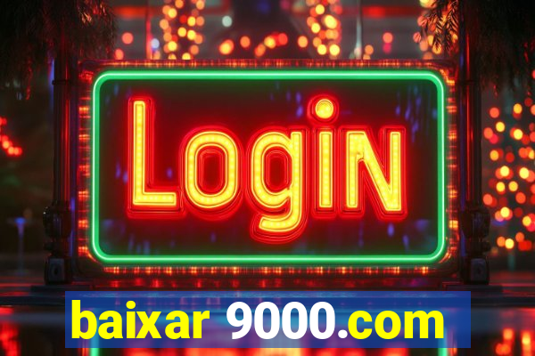 baixar 9000.com