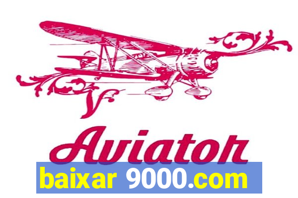 baixar 9000.com