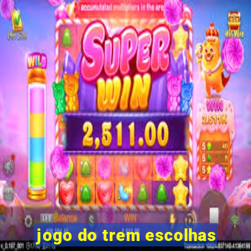 jogo do trem escolhas