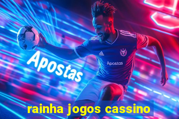 rainha jogos cassino