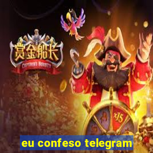 eu confeso telegram