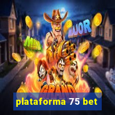 plataforma 75 bet