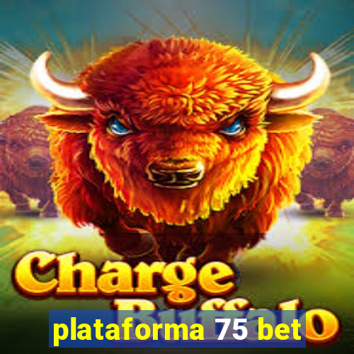 plataforma 75 bet