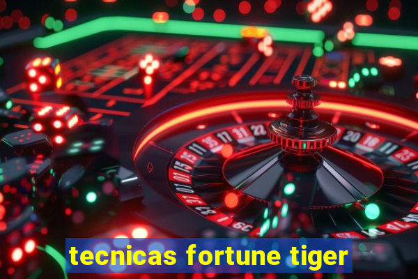 tecnicas fortune tiger