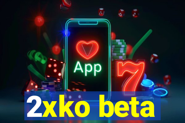 2xko beta